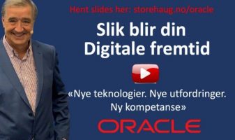 Slik blir din digitale fremtid Jan Sollid Storehaug foredrag for Oracle